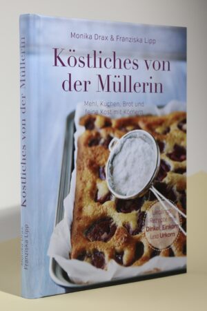 Köstliches von der Müllerin - Franziska Lipp, Monika Drax